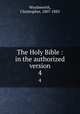 The Holy Bible : in the authorized version. 4, Wordsworth, Christopher, 1807-1885 