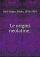 Le origini neolatine;, Savi-Lopez, Paolo, 1876-1919 