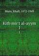 Kitb mir`t al-ayym. 1, Murn, Khall, 1872-1949 