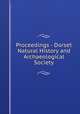 Proceedings - Dorset Natural History and Archaeological Society, Dorset Natural History and Archaeological Society,Dorset Natural History and Archaeological Society. Proceedings - Dorset Natural History and Antiquarian Field Club. cn 