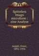 Spittelers Imago microform : eine Analyse, Aeppli, Ernst, 1892-1954 