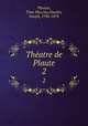 Thatre de Plaute. 2, Plautus, Titus Maccius,Naudet, Joseph, 1786-1878 