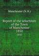 Report of the selectmen of the Town of Manchester. 1850, Manchester (N.H.) 