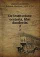 De institutione oratoria, libri duodecim. 2, Quintilian,Gesner, Johann Matthias, 1691-1761 