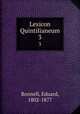 Lexicon Quintilianeum. 3, Bonnell, Eduard, 1802-1877 