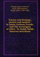 Science and theology, ancient and modern / by James Anthony Froude. And The sovereignty of ethics / by Ralph Waldo Emerson microform, Froude, James Anthony, 1818-1894,Emerson, Ralph Waldo, 1803-1882 