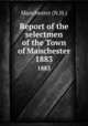Report of the selectmen of the Town of Manchester. 1883, Manchester (N.H.) 