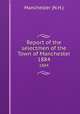 Report of the selectmen of the Town of Manchester. 1884, Manchester (N.H.) 