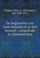 De beginselen van Gods koninkryk in den mensch : uitgedrukt in zinnebeelden, Huygen, Pieter, b. 1662,Luiken, Jan, 1649-1712 