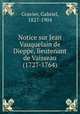 Notice sur Jean Vauquelain de Dieppe, lieutenant de Vaisseau (1727-1764), Gravier, Gabriel, 1827-1904 