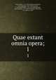 Quae extant omnia opera;. 1, Amar Du Rivier 