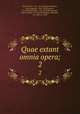 Quae extant omnia opera;. 2, Amar Du Rivier 