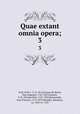 Quae extant omnia opera;. 3, Amar Du Rivier 