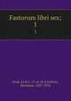 Fastorum libri sex;. 1, Ovid, 43 B.C.-17 or 18 A.D,Peter, Hermann, 1837-1914 