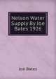 Nelson Water Supply By Joe Bates 1926, Joe Bates 