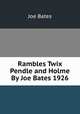Rambles Twix Pendle and Holme By Joe Bates 1926, Joe Bates 