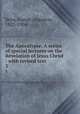 The Apocalypse. A series of special lectures on the Revelation of Jesus Christ : with revised text. 3, Seiss, Joseph Augustus, 1823-1904 