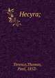 Hecyra;, Terence,Thomas, Paul, 1852- 