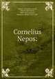 Cornelius Nepos:, Nepos, Cornelius,Arnold, Thomas Kerchever, 1800-1853,Johnson, Ebenezer Alfred, 1813-1891 