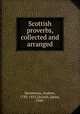 Scottish proverbs, collected and arranged, Henderson, Andrew, 1783-1835,Donald, James, 1948- 
