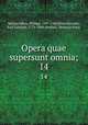 Opera quae supersunt omnia;. 14, Melanchthon, Philipp, 1497-1560,Bretschneider, Karl Gottlieb, 1776-1848,Bindseil, Heinrich Ernst 