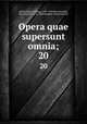 Opera quae supersunt omnia;. 20, Melanchthon, Philipp, 1497-1560,Bretschneider, Karl Gottlieb, 1776-1848,Bindseil, Heinrich Ernst 