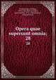 Opera quae supersunt omnia;. 28, Melanchthon, Philipp, 1497-1560,Bretschneider, Karl Gottlieb, 1776-1848,Bindseil, Heinrich Ernst 