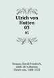 Ulrich von Hutten. 03, Strauss, David Friedrich, 1808-1874,Hutten, Ulrich von, 1488-1523 