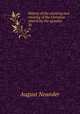 History of the planting and training of the Christian church by the apostles. 36, August Neander 