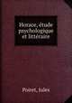 Horace, etude psychologique et litteraire, Poiret, Jules 