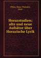 Horazstudien; alte und neue Aufsatze uber Horazische Lyrik, Hans Theodor Pluss 