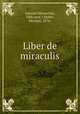 Liber de miraculis, Joannes Monachus, 10th cent.?,Huber, Michael, 1874- 