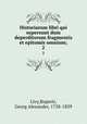 Historiarum libri qui supersunt dum deperditorum fragmentis et epitomis omnium;. 2, Livy,Ruperti, Georg Alexander, 1758-1839 