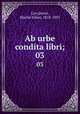 Ab urbe condita libri;. 03, Livy,Hertz, Martin Julius, 1818-1895 