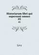 Historiarum libri qui supersunt omnes. 03, Livy 