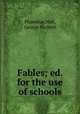 Fables; ed. for the use of schools, Phaedrus,Nall, George Herbert 