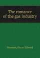 The romance of the gas industry, Norman, Oscar Edward 