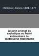 Le petit arsenal du catholique ou Traite elementaire de controverse microforme, Mailloux, Alexis, 1801-1877 
