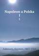 Napoleon a Polska. 1, Askenazy, Szymon, 1867-1935 