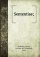 Sententiae;, Publilius, Syrus, 1st cent. B.C,Friedrich, Otto 