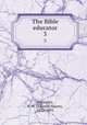 The Bible educator. 3, Plumptre, E. H. (Edward Hayes), 1821-1891 