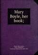 Mary Boyle, her book;, Boyle, Mary Louisa, 1810-1890,Boyle, Courtenay Edmund, Sir, 1845-1901 