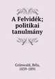 A Felvidek; politikai tanulmany, Bela Grunwald 