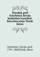Toredek grof Szechenyi Istvan kiadatlan irataibol. Kozrebocsatja Torok Janos, Istvan Szechenyi 