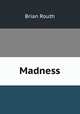 Madness, Brian Routh 
