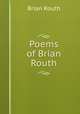 Poems of Brian Routh, Brian Routh 