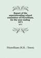 Report of the superintending school committee of Fitzwilliam, for the year ending .. 1871, Fitzwilliam (N.H. : Town) 