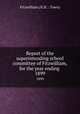 Report of the superintending school committee of Fitzwilliam, for the year ending .. 1899, Fitzwilliam (N.H. : Town) 