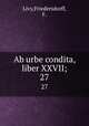 Ab urbe condita, liber XXVII;. 27, Livy,Friedersdorff, F. 