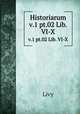Historiarum. v.1 pt.02 Lib. VI-X, Livy 